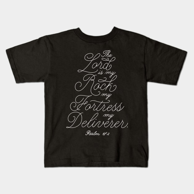 The Lord is my rock, my fortress, my deliverer. Psalm 18:2 Kids T-Shirt by GraphiscbyNel